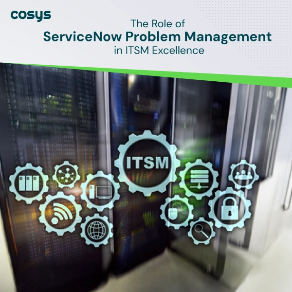 The Role of ServiceNow Problem Management in ITSM Excellence Thumb